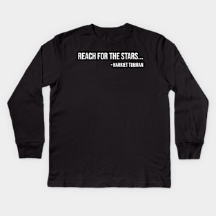 Reach for the Stars, Harriet Tubman, Black History Kids Long Sleeve T-Shirt